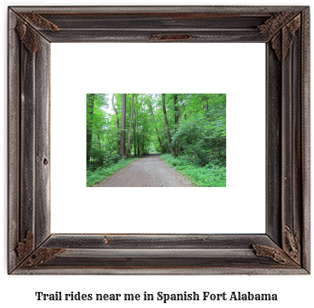 trail rides near me in Spanish Fort, Alabama